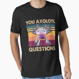 You Axolotl Questions